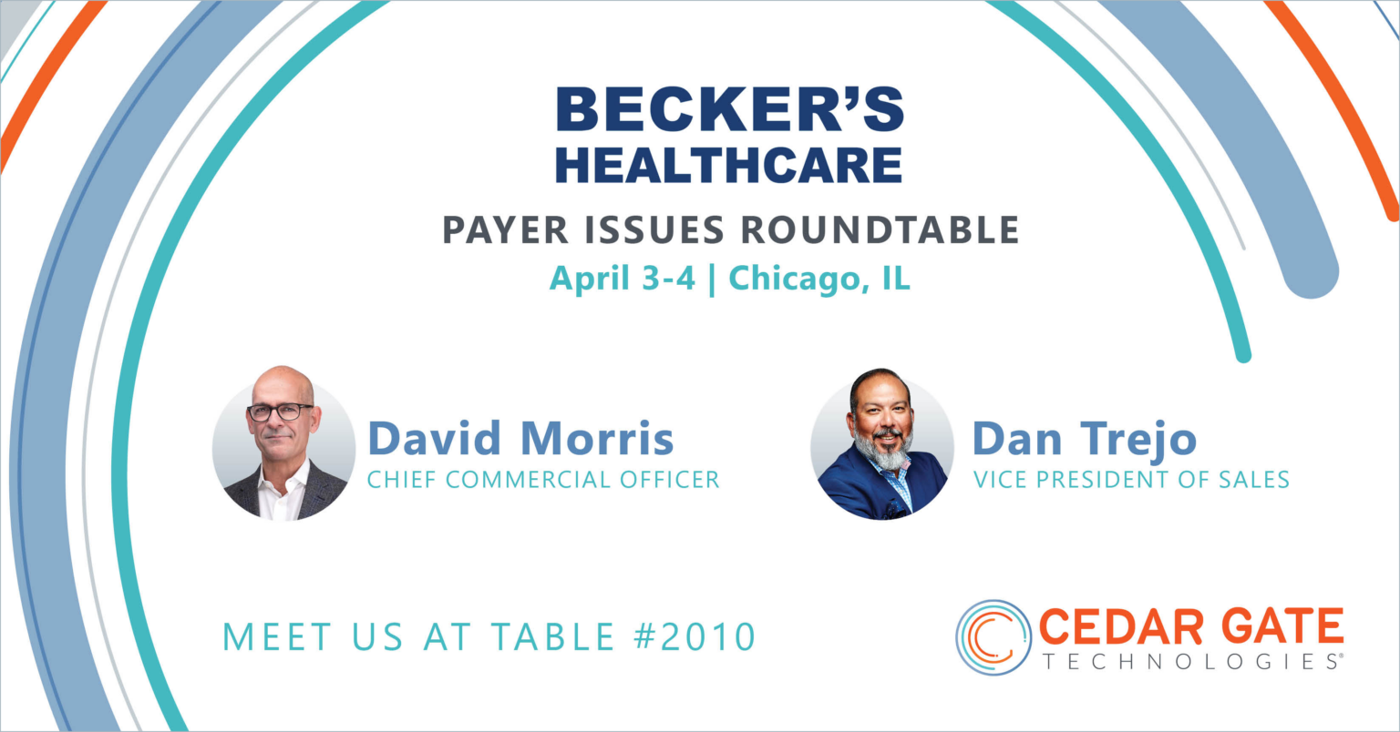 Becker's Healthcare Payer Issues Roundtable Cedar Gate Technologies